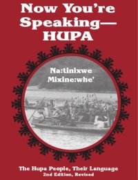 cover of the book Now You're Speaking Hupa: The Hupa People, Their Language