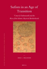 cover of the book Sufism in an Age of transition: ʻUmar al-Suhrawardī and the Rise of the Islamic Mystical Brotherhoods (Islamic History and Civilization)