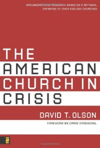 cover of the book The American Church in Crisis: Groundbreaking Research Based on a National Database of over 200,000 Churches