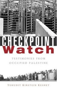 cover of the book Checkpoint Watch: Testimonies from Occupied Palestine