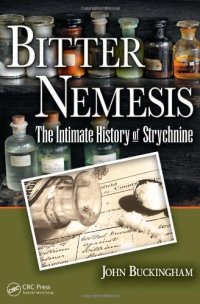 cover of the book Bitter Nemesis: The Intimate History of Strychnine