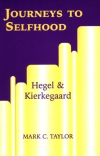 cover of the book Journeys to selfhood: Hegel and Kierkegaard