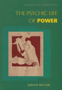 cover of the book The Psychic Life of Power: Theories in Subjection