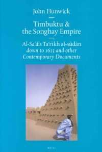 cover of the book Timbuktu and the Songhay Empire: Al-Sa'Di's Ta'Rikh Al-Sudan Down to 1613 and Other Contemporary Documents