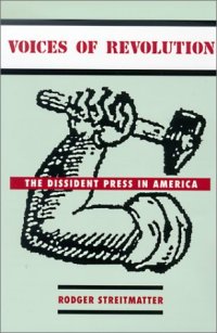 cover of the book Voices of revolution: the dissident press in America