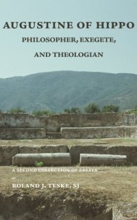 cover of the book Augustine of Hippo: Philosopher, Exegete and Theologian: A Second Collection of Essays (Marquette Studies in Philosophy)