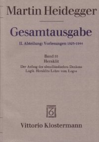 cover of the book Heraklit: 1. Der Anfang des abendländischen Denkens (Sommersemester 1943), 2. Logik. Heraklits Lehre vom Logos (Sommersemester 1944)