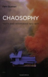 cover of the book Chaosophy, New Edition: Texts and Interviews 1972–1977 (Semiotext(e)   Foreign Agents)