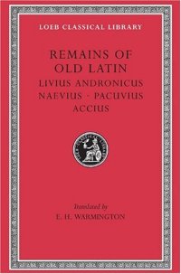 cover of the book Remains of Old Latin, Volume II, Livius Andronicus. Naevius. Pacuvius. Accius