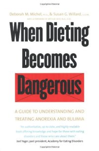 cover of the book When Dieting Becomes Dangerous: A Guide to Understanding and Treating Anorexia and Bulimia