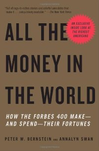 cover of the book All the Money in the World: How the Forbes 400 Make--and Spend--Their Fortunes (Vintage)