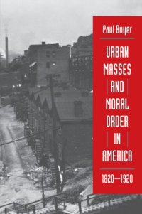 cover of the book Urban Masses and Moral Order in America, 1820-1920