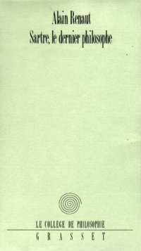 cover of the book Sartre, le dernier philosophe (Le College de philosophie)