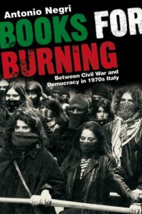 cover of the book Books for Burning: Between Civil War and Democracy in 1970s Italy