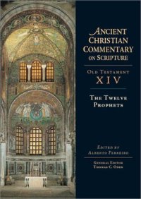 cover of the book The Twelve Prophets (Ancient Christian Commentary on Scripture: Old Testament, Volume XIV)