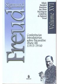 cover of the book Conferências introdutórias sobre psicanálise e outros trabalhos  (Parte III) (1915-1916) - Coleção: Sigmund Freud, 16