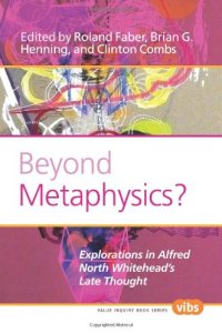 cover of the book Beyond Metaphysics?: Explorations in Alfred North Whitehead's Late Thought. (Value Inquiry Book)