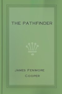 cover of the book The Pathfinder: Or; The Inland Sea, by James Fenimore Cooper