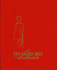 cover of the book The golden rule : A manual showing method of self-instruction on cutting out patterns for all types of garments in all sizes, for ladies, children and men