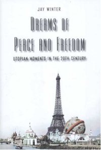 cover of the book Dreams of Peace and Freedom: Utopian Moments in the Twentieth Century