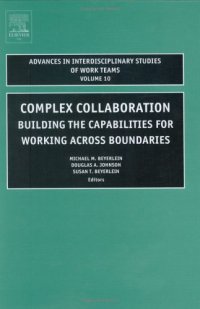 cover of the book Complex Collaboration, Volume 10: Building the Capabilities for Working Across Boundaries (Advances in Interdisciplinary Studies of Work Teams)