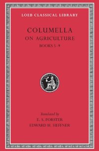 cover of the book Columella: On Agriculture (Books V-IX)