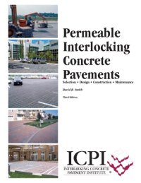 cover of the book Permeable Interlocking Concrete Pavements:  Selection Design Construction Maintenance    3rd Edition