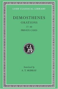 cover of the book Demosthenes: Orations, Volume IV (27-40), Private Cases