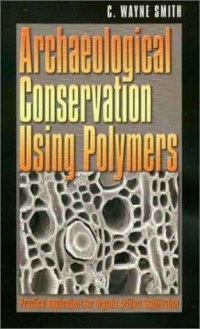 cover of the book Archaeological Conservation Using Polymers: Practical Applications for Organic Artifact Stabilization (Texas A&M University Anthropology Series)