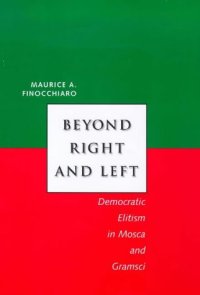 cover of the book Beyond Right and Left: Democratic Elitism in Mosca and Gramsci (Italian Literature and Thought)