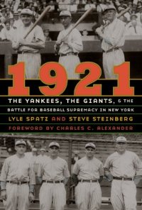 cover of the book 1921: The Yankees, the Giants, and the Battle for Baseball Supremacy in New York