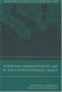 cover of the book European Administrative Law in the Constitutional Treaty (Modern Studies in European Law)