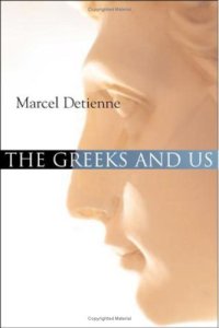 cover of the book The Greeks and Us: A Comparative Anthropology of Ancient Greece