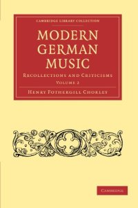 cover of the book Modern German Music: Recollections and Criticisms, Volume 2