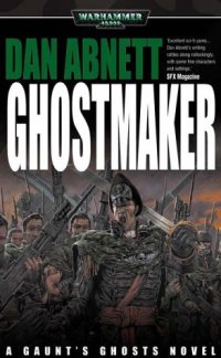 cover of the book Ghostmaker (Gaunt's Ghosts)