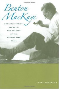 cover of the book Benton MacKaye: conservationist, planner, and creator of the Appalachian Trail