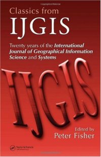 cover of the book Classics from IJGIS: Twenty years of the International Journal of Geographical Information Science and Systems