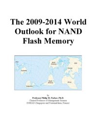 cover of the book The 2009-2014 World Outlook for NAND Flash Memory