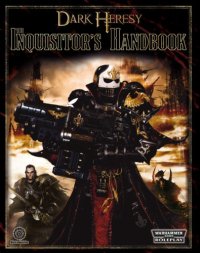 cover of the book Dark Heresy: The Inquisitor's Handbook (Warhammer 40000 Roleplay: Dark Heresy)