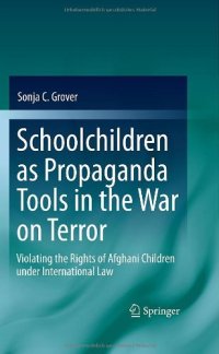 cover of the book Schoolchildren as Propaganda Tools in the War on Terror: Violating the Rights of Afghani Children under International Law