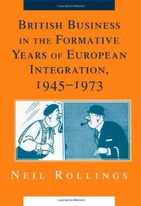 cover of the book British Business in the Formative Years of European Integration, 1945-1973