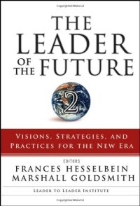 cover of the book The Leader of the Future 2: Visions, Strategies, and Practices for the New Era (J-B Leader to Leader Institute PF Drucker Foundation)