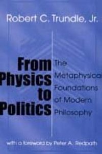 cover of the book From Physics to Politics: The Metaphysical Foundations of Modern Philosophy