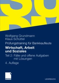 cover of the book Wirtschaft, Arbeit und Soziales: Prüfungstraining für Bankkaufleute: Teil 2: Fälle und offene Aufgaben mit Lösungen, 4. Auflage