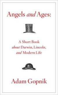 cover of the book Angels and Ages: A Short Book About Darwin, Lincoln, and Modern Life