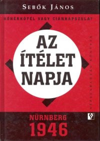 cover of the book Az ítélet napja - Nürnberg 1946   The Day of the Judgement - Nuremberg 1946