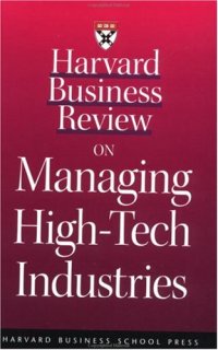 cover of the book Harvard Business Review on Managing High-Tech Industries (Harvard Business Review Paperback Series)