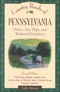 cover of the book Country Roads of Pennsylvania: Drives, Day Trips, and Weekend Excursions 2ed