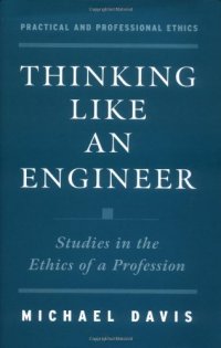 cover of the book Thinking Like an Engineer: Studies in the Ethics of a Profession (Practical and Professional Ethics Series)