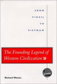 cover of the book The Founding Legend of Western Civilization: From Virgil to Vietnam